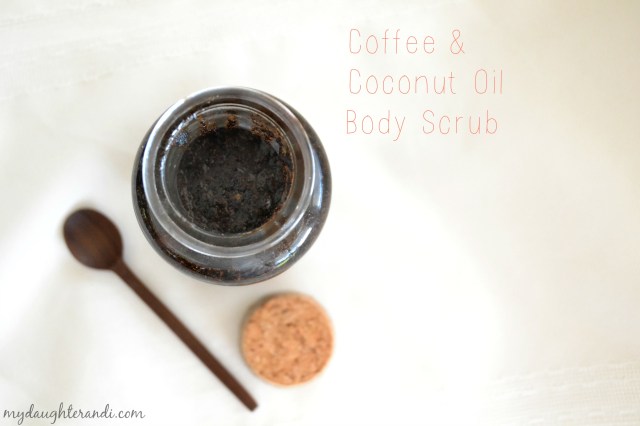 My Daughter and I- Coffee and Coconut Oil Body Scrub